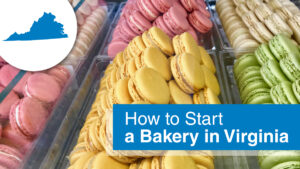 startup bakery business guide for Virginia legal regulations and licensing information